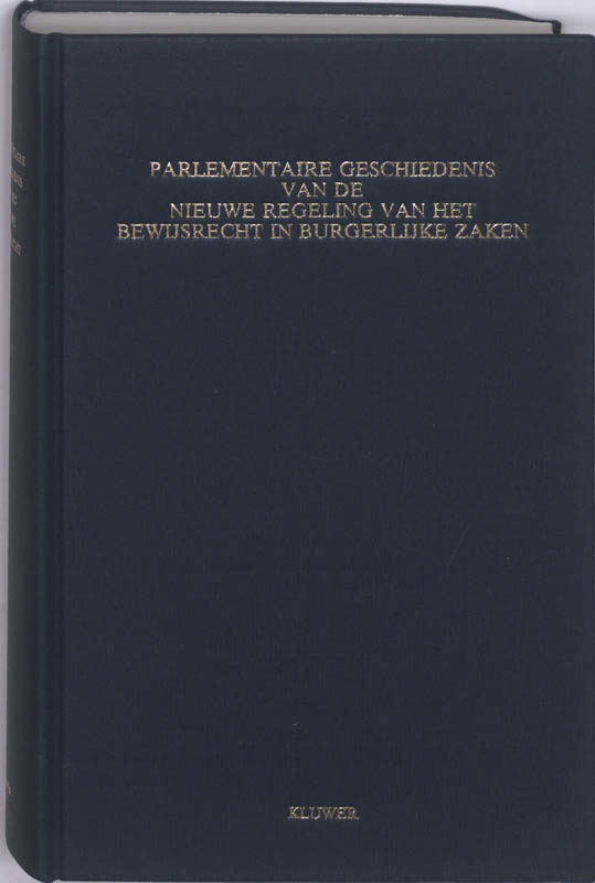 Omslag van Parlementaire geschiedenis van de nieuwe regeling van het bewijsrecht in burgelijke zaken