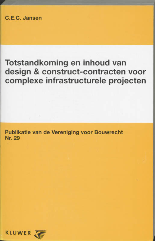 Omslag van Totstandkoming en inhoud van design & construct-contracten voor complexe infrastructurele projecten
