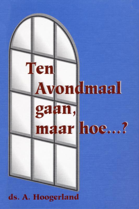 Omslag van Ten Avondmaal gaan, maar hoe...?