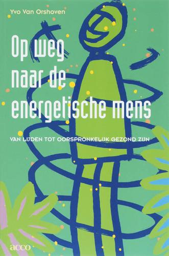 Omslag van Op weg naar de energetische mens zijn