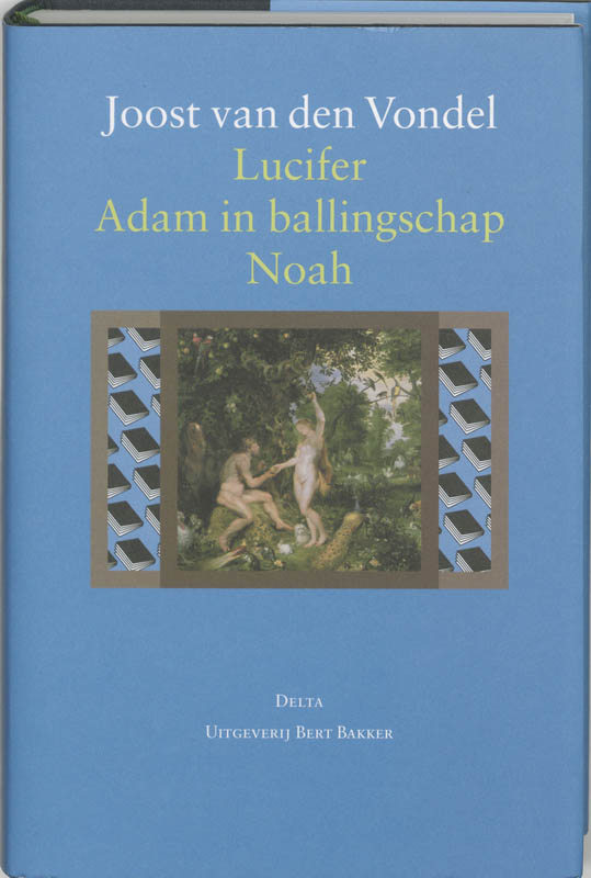 Omslag van Lucifer / Adam in ballingschap, of aller treurspelen treurspel / Noah, of Ondergang der eerste wereld
