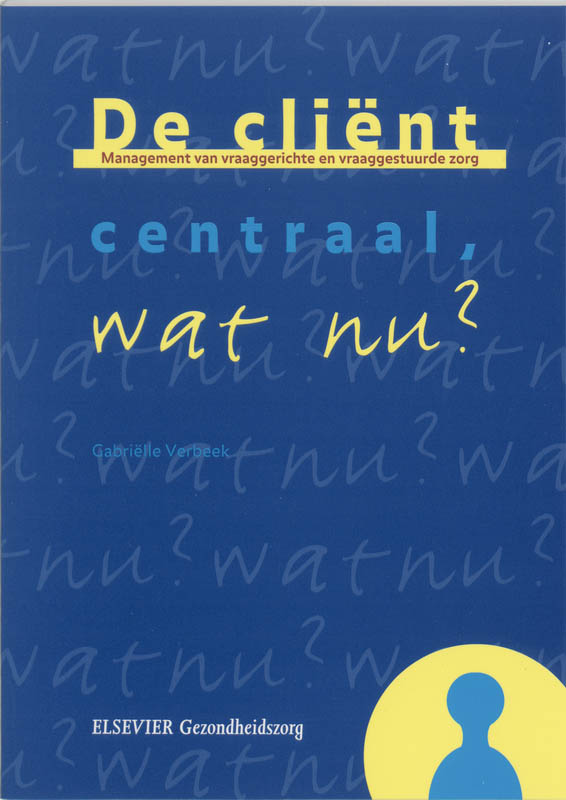 Omslag van De client centraal, wat nu?