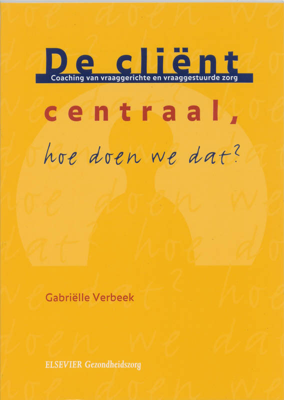 Omslag van De client centraal, hoe doen we dat?