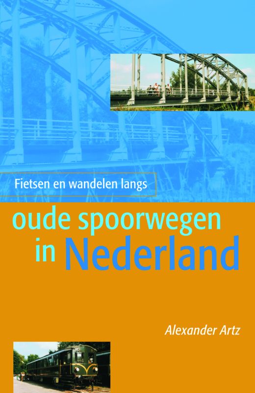 Omslag van Fietsen en wandelen langs oude spoorwegen in Nederland