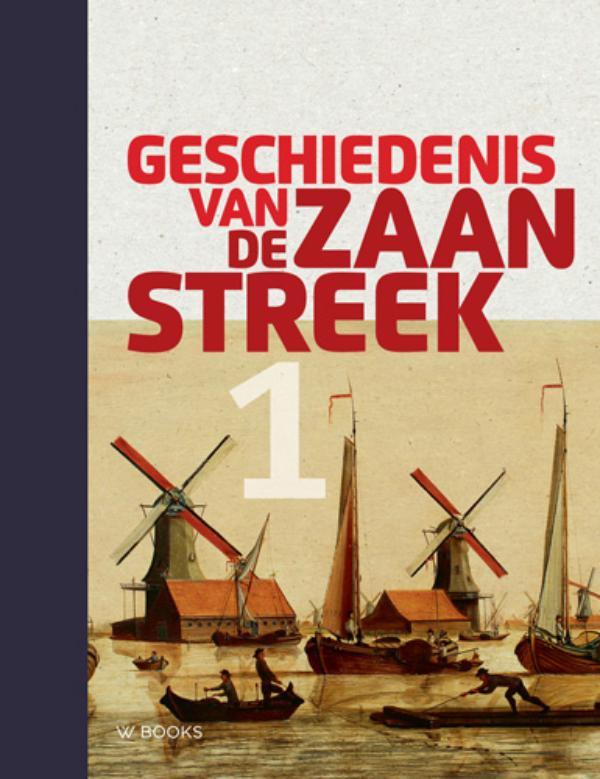 Omslag van Geschiedenis van de Zaanstreek deel 1