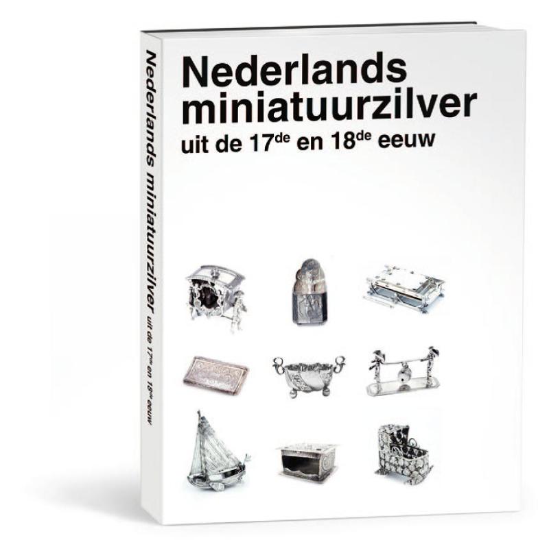 Omslag van Nederlands miniatuurzilver uit de 17de en 18de eeuw