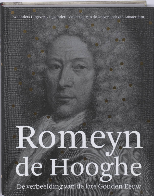 Omslag van Romeyn de Hooghe. De verbeelding van de late Gouden Eeuw