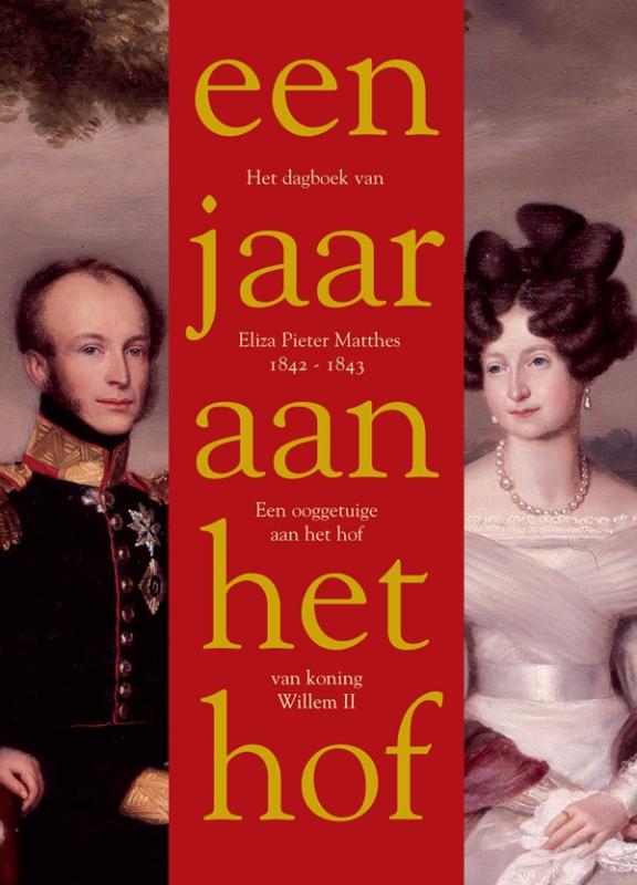 Omslag van Een jaar aan het hof van koning Willem II. Dagboek van Eliza Pieter Matthes 1842-1843