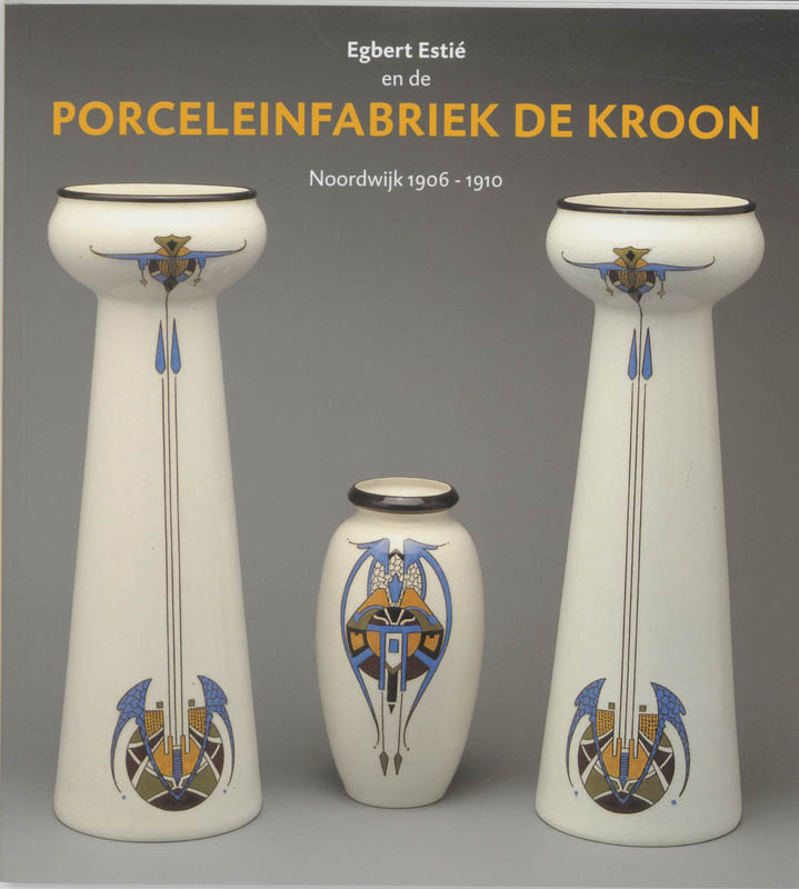 Omslag van Egbert Estie en Porceleinfabriek Kroon