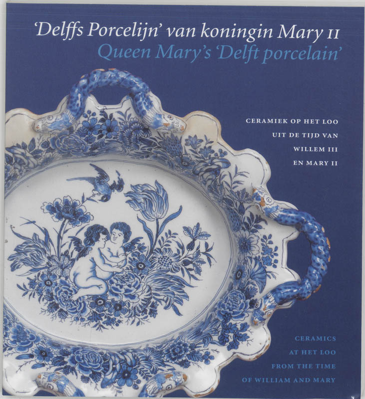 Omslag van 'Delffs Porcelijn' van koningin Mary II = Queen Mary's 'Delft porcelain'
