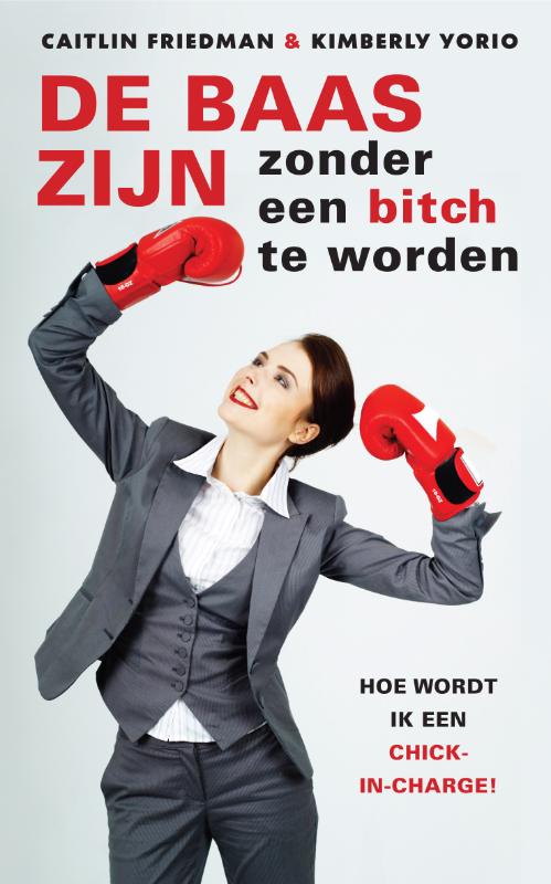 Omslag van De baas zijn zonder een bitch te worden