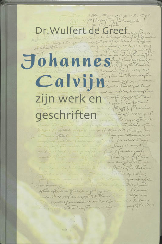 Omslag van Johannes Calvijn, zijn werk en zijn geschriften