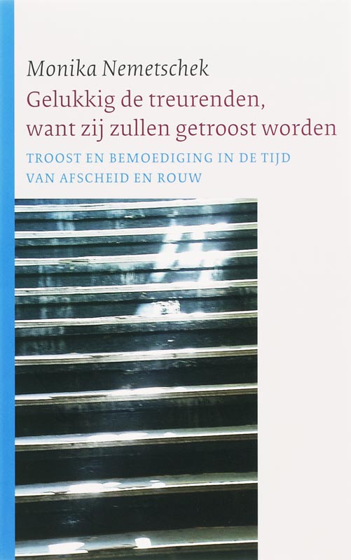Omslag van Gelukkig de treurenden want zij zullen getroost worden
