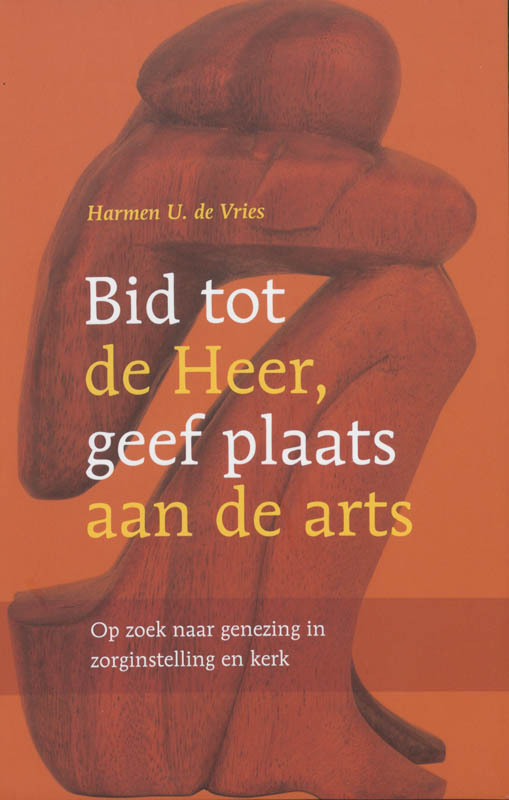 Omslag van Bid tot de Heer geef plaats aan de arts