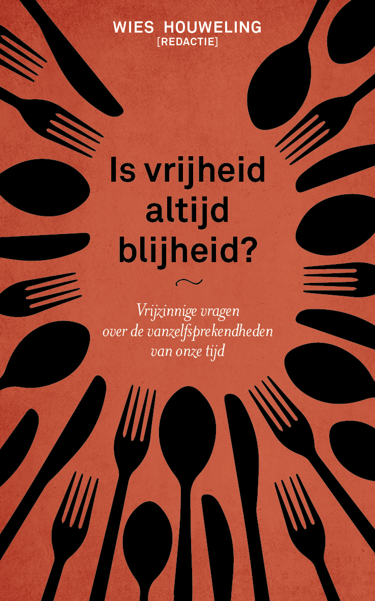Omslag van Is vrijheid altijd blijheid?