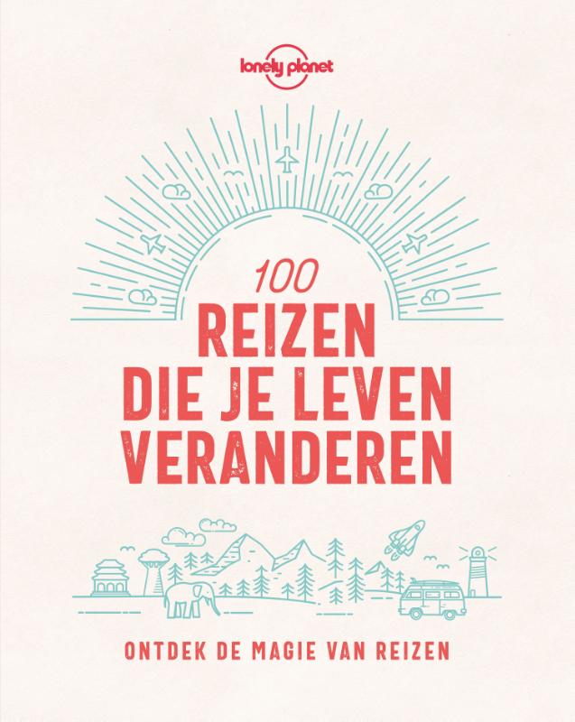 Omslag van Lonely Planet 100 reizen die je leven veranderen