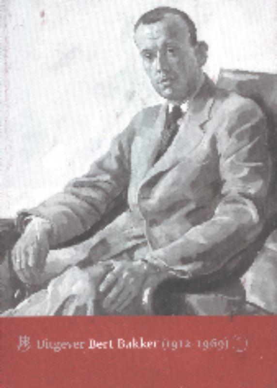 Omslag van Uitgever Bert Bakker (1912-1969)