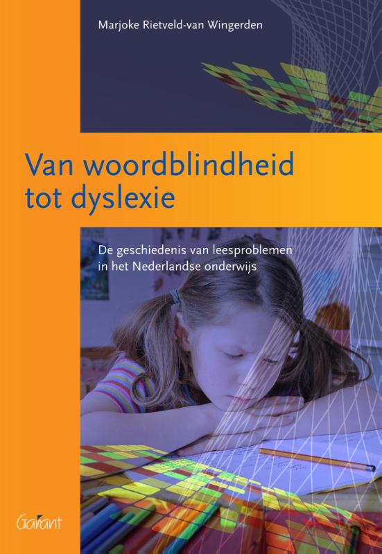 Omslag van Van woordblindheid tot dyslexie. De geschiedenis van leesproblemen in het Nederlandse onderwijs (O&A-Reeks, nr. 9)