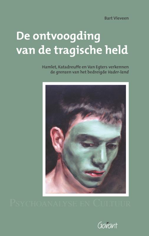 Omslag van De ontvoogding van de tragische held. Hamlet, Katadreuffe, en Van Egers verkennen de grenzen van het bedreigde Vader-land. Reeks: Psychoanalyse en Cultuur, nr. 12