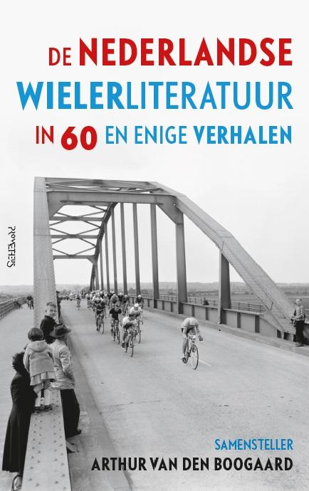 Omslag van De Nederlandse wielerliteratuur in 60 en enige verhalen