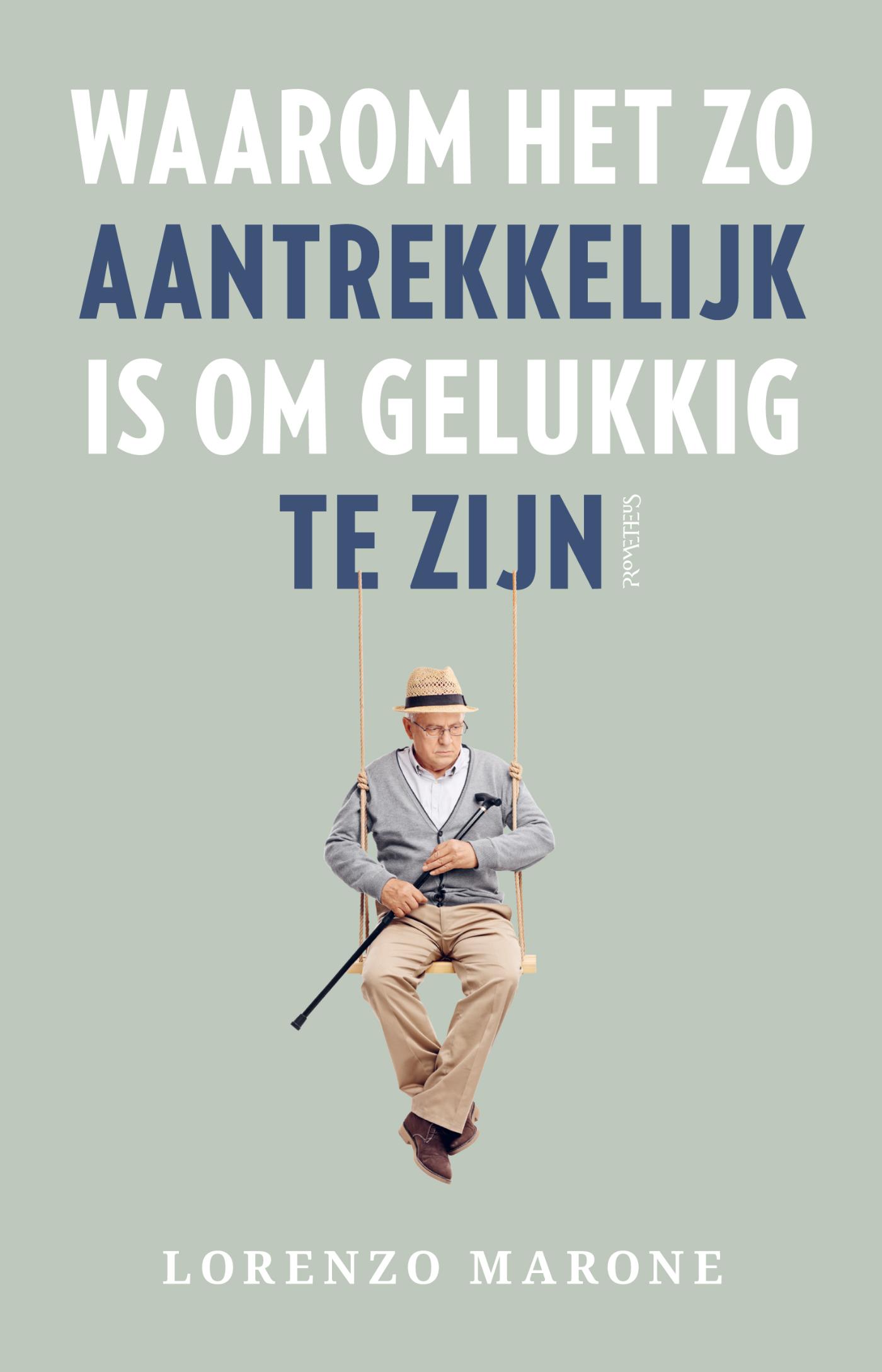 Omslag van Waarom het zo aantrekkelijk is om gelukkig te zijn