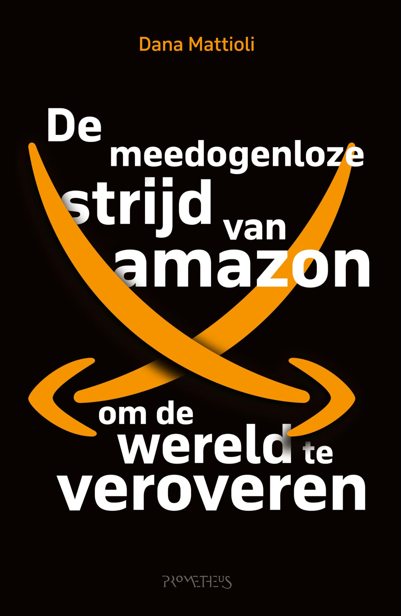 Omslag van De meedogenloze strijd van Amazon om de wereld te veroveren