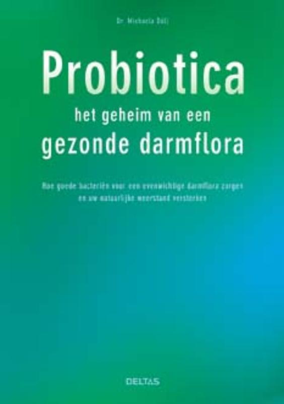 Omslag van Probiotica het geheim van een gezonde darmflora