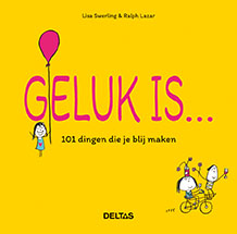 Omslag van Geluk is ... 101 dingen die je blij maken