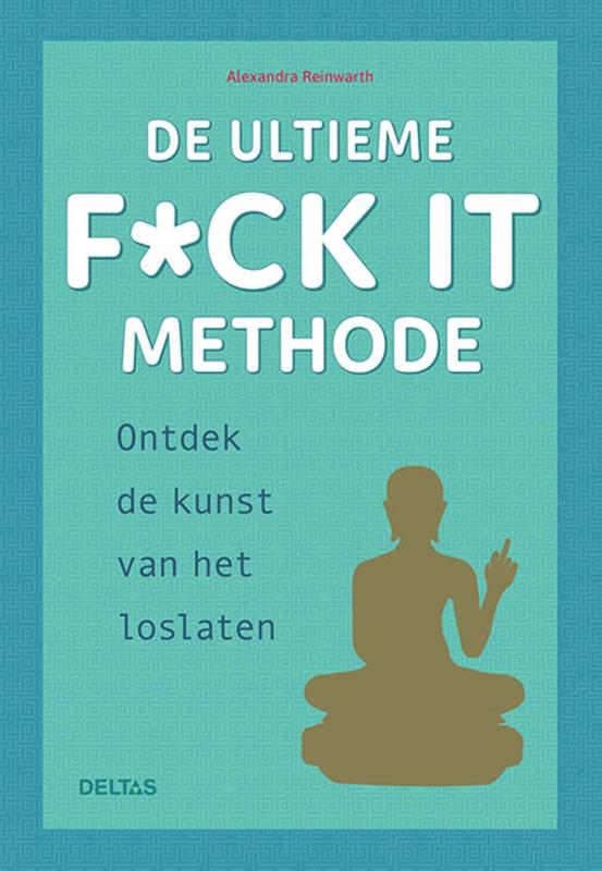 Omslag van De ultieme f*ck it methode