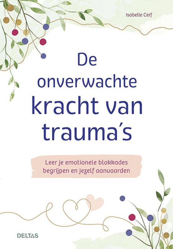 Omslag van De onverwachte kracht van trauma's