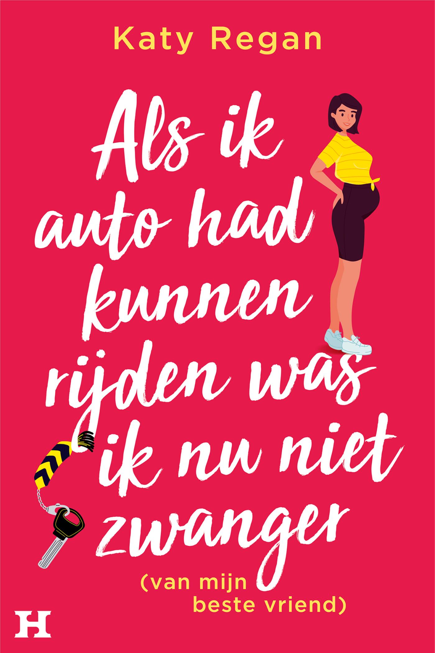 Omslag van Als ik auto had kunnen rijden was ik nu niet zwanger (van mijn beste vriend)