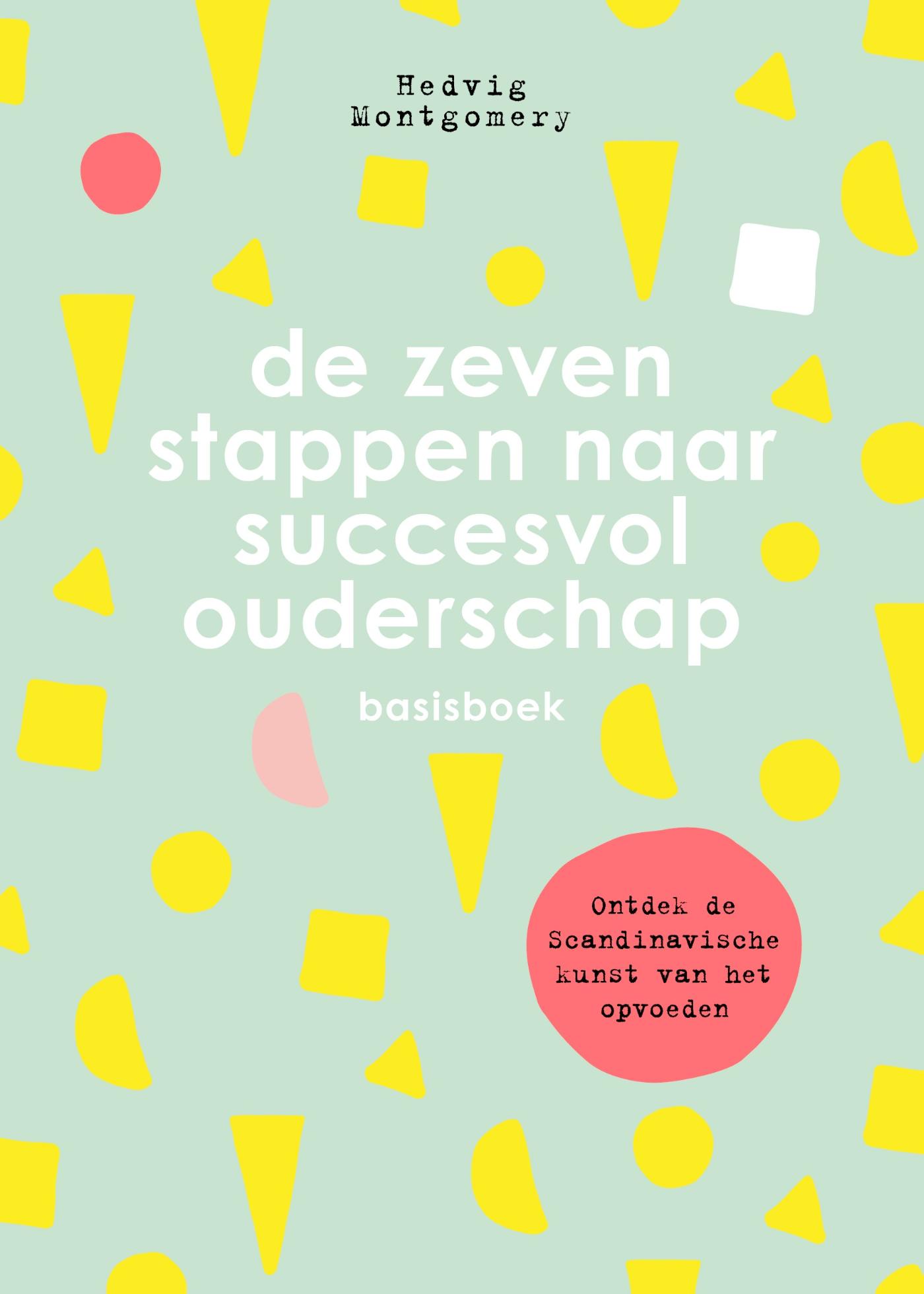 Omslag van De zeven stappen naar succesvol ouderschap - Basisboek