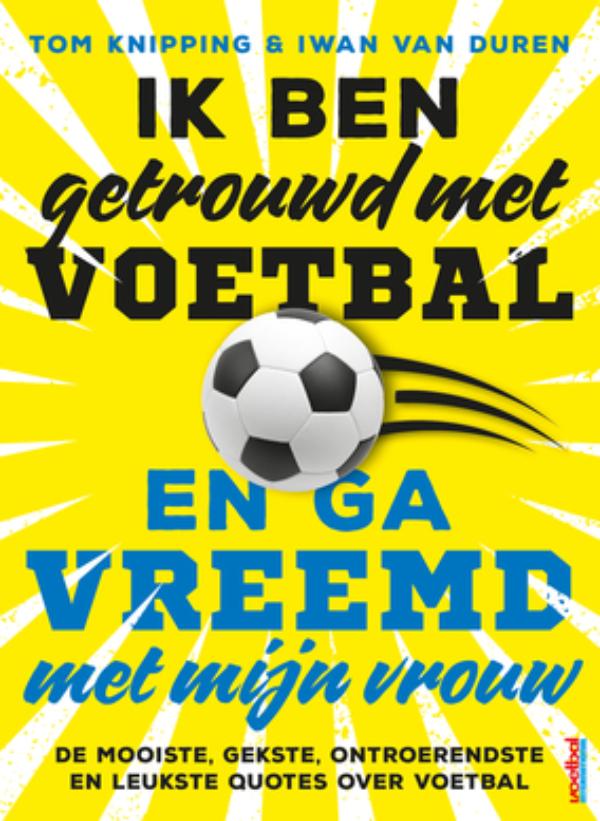 Omslag van Ik ben getrouwd met voetbal en ga vreemd met mijn vrouw