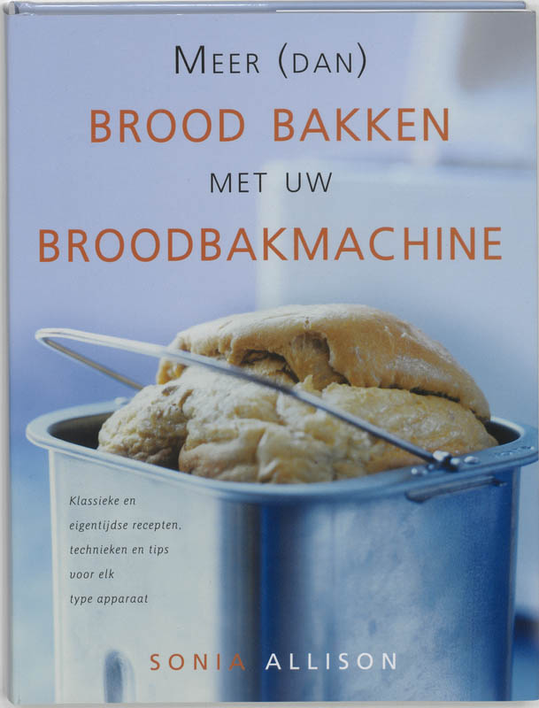 Omslag van Meer (dan) brood bakken met uw broodbakmachine