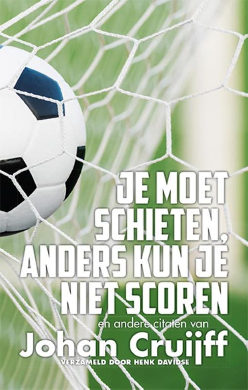 Omslag van Je moet schieten, anders kun je niet scoren
