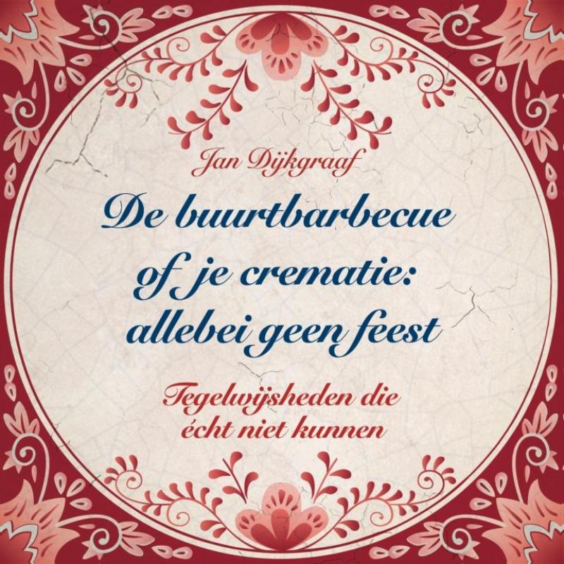 Omslag van De buurtbarbecue of je crematie: allebei geen feest