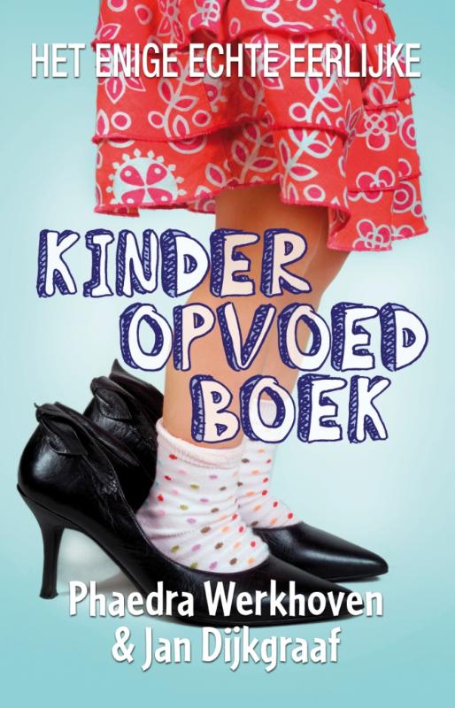 Omslag van Het enige echte eerlijke kinderopvoedboek