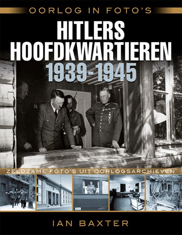 Omslag van Oorlog in foto's: Hitlers hoofdkwartieren 1939-1945