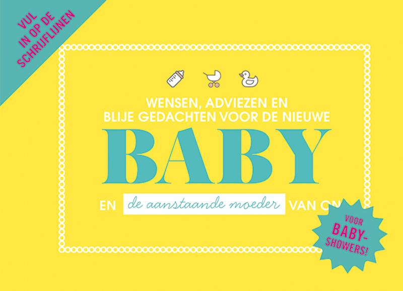 Omslag van Wensen, adviezen en blije gedachten voor de nieuwe baby en de aanstaande moeder