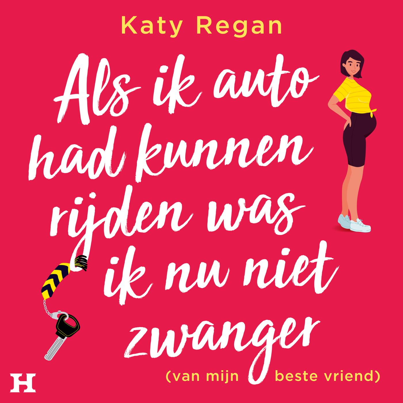 Omslag van Als ik auto had kunnen rijden was ik nu niet zwanger (van mijn beste vriend)