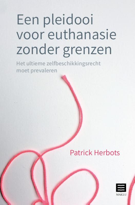 Omslag van Een pleidooi voor euthanasie zonder grenzen