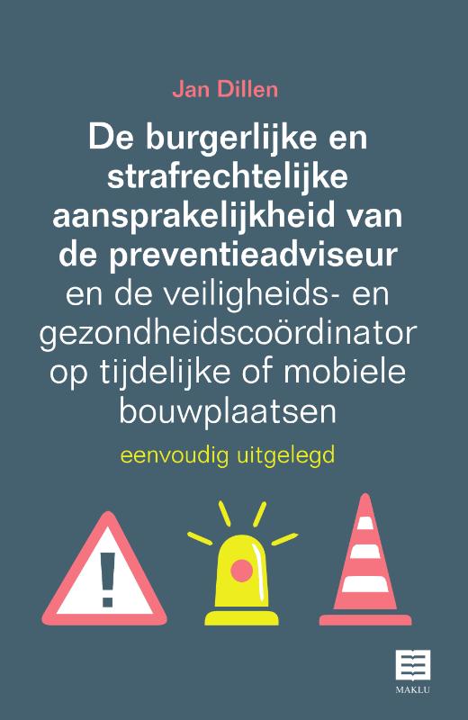 Omslag van De burgerlijke en strafrechtelijke aansprakelijkheid van de preventieadviseur en de veiligheids- en gezondheidscoördinator op tijdelijke of mobiele bouwplaatsen