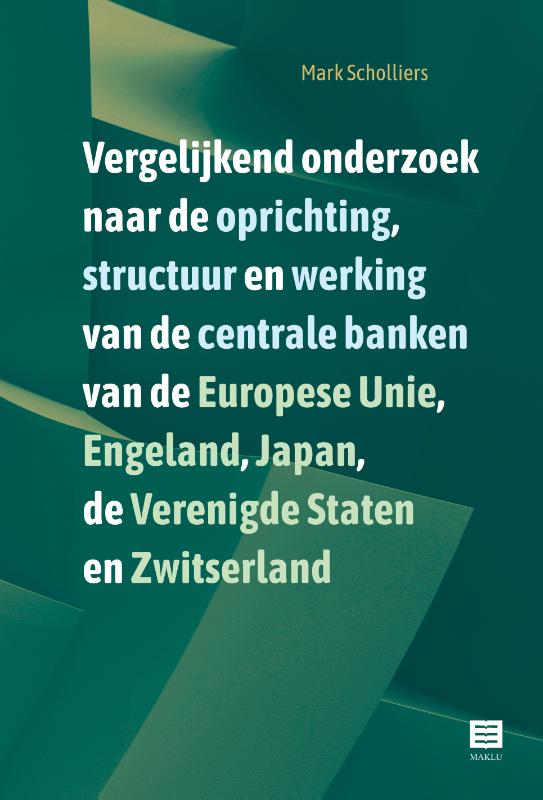 Omslag van Vergelijkend onderzoek naar de oprichting, structuur en werking van de centrale banken van de Europese Unie, Engeland, Japan, de Verenigde Staten en Zwitserland