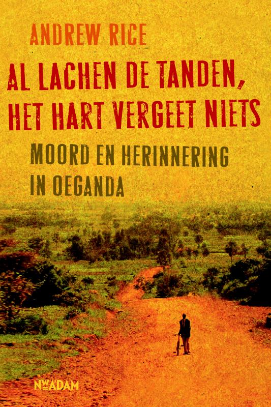 Omslag van Al lachen de tanden, het hart vergeet niets