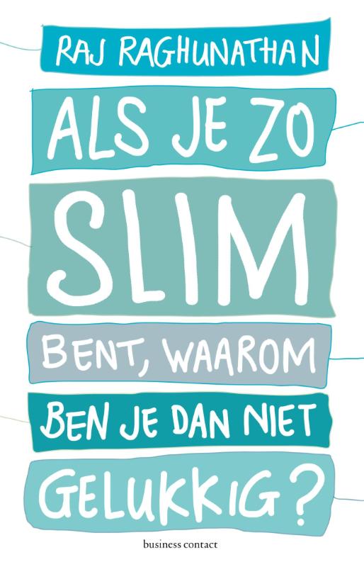 Omslag van Als je zo slim bent, waarom ben je dan niet gelukkig?