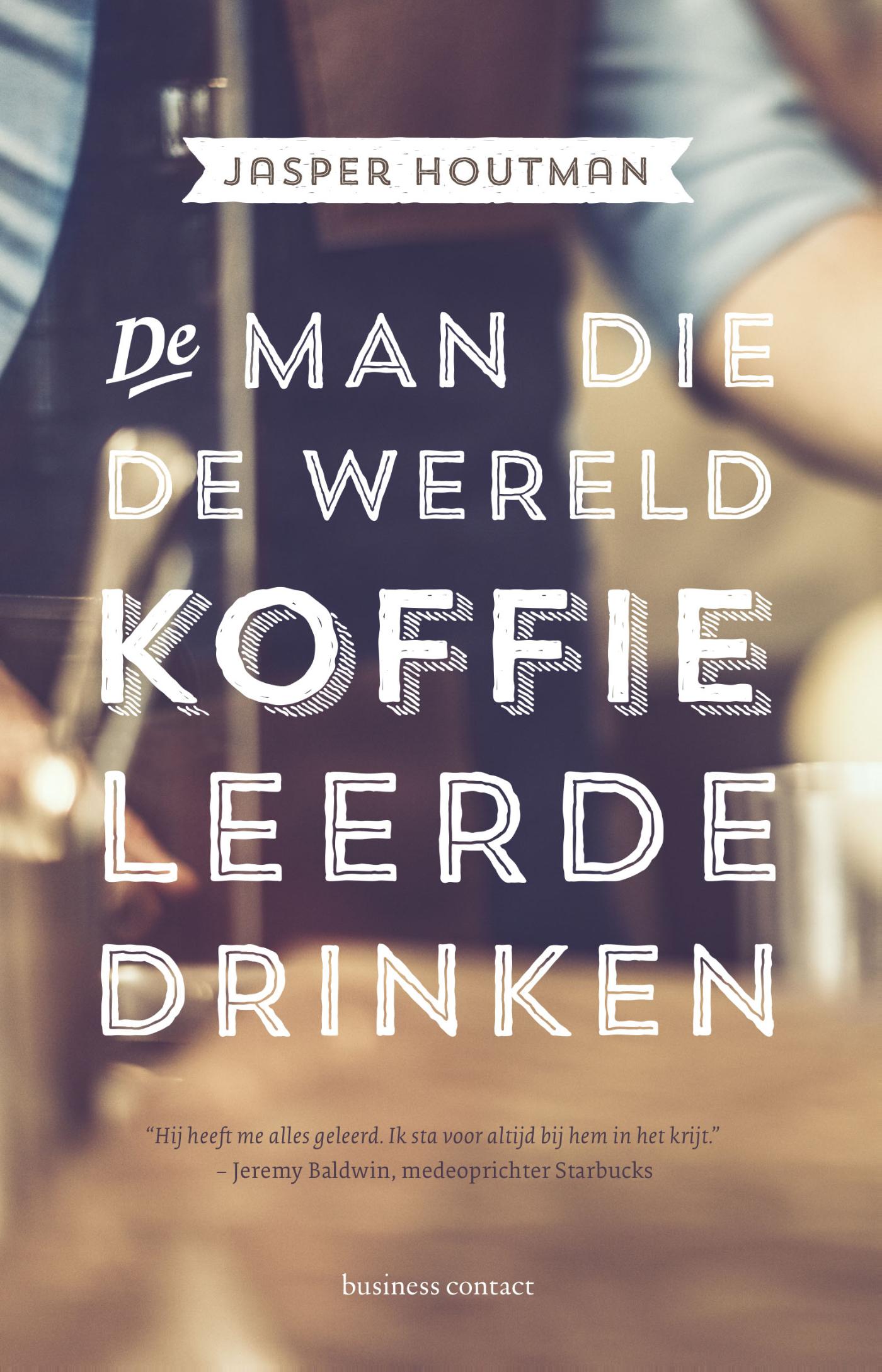 Omslag van De man die de wereld koffie leerde drinken