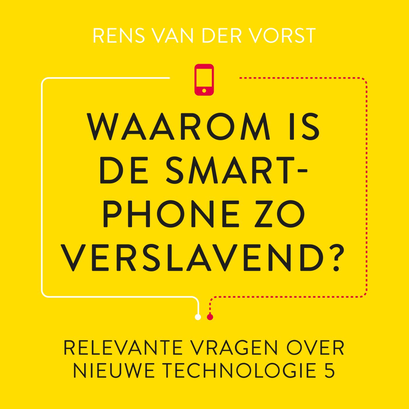 Omslag van Waarom is de smartphone zo verslavend?
