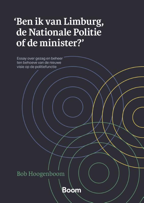 Omslag van 'Ben ik van Limburg, de Nationale Politie of de minister?'
