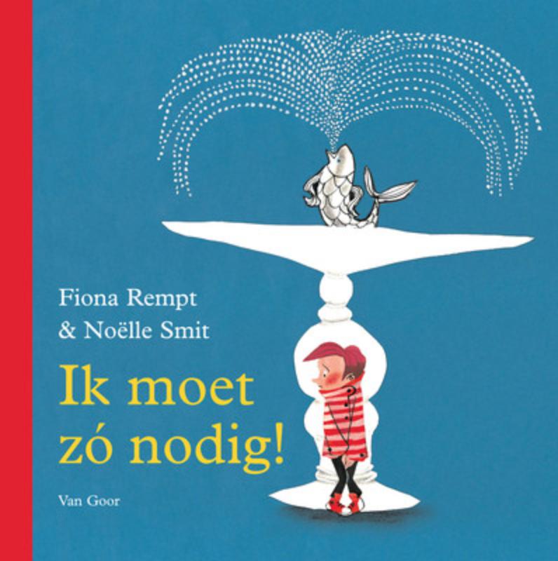 Omslag van Ik moet zó nodig!