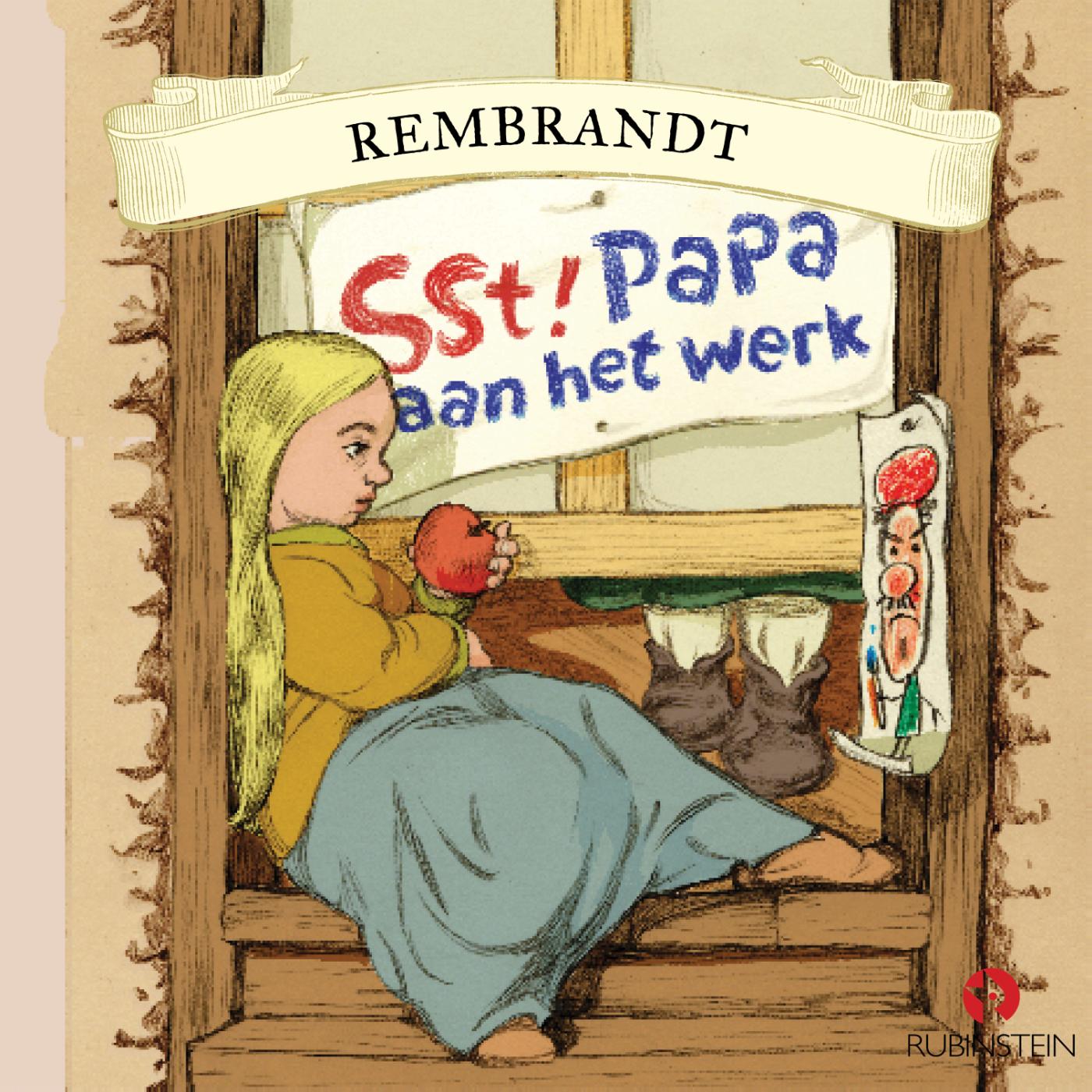 Omslag van Rembrandt - Sst, papa aan het werk!